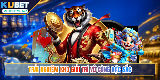 Trải nghiệm kho giải trí vô cùng đặc sắc