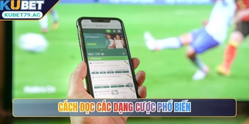 Cách đọc các dạng cược phổ biến