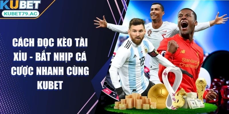 Cách đọc kèo tài xỉu