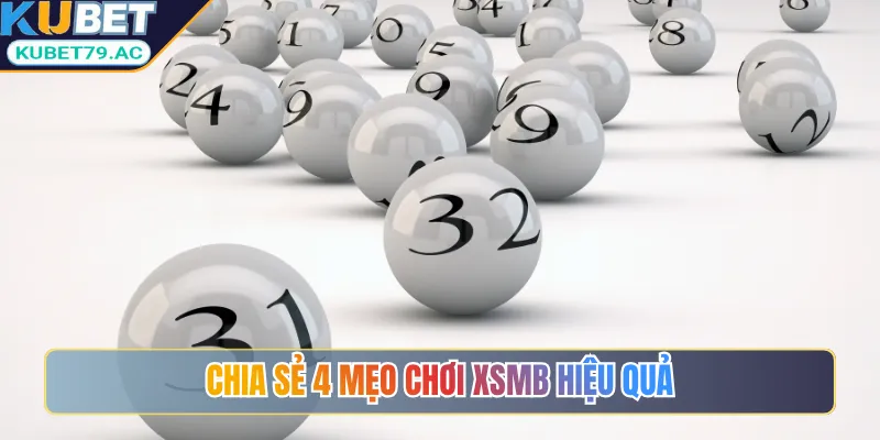Chia sẻ 4 mẹo chơi XSMB hiệu quả