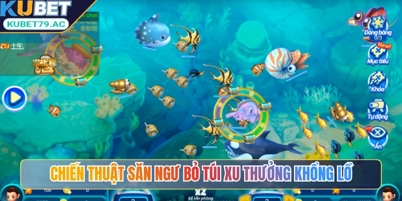Chiến thuật săn ngư bỏ túi xu thưởng khổng lồ