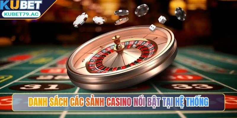 Danh sách các sảnh Casino nổi bật tại hệ thống