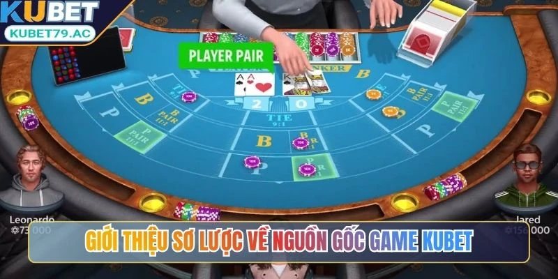Giới thiệu sơ lược về nguồn gốc game Kubet