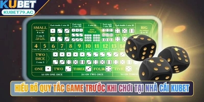 Hiểu rõ quy tắc game trước khi chơi tại nhà cái Kubet