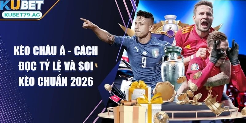 Kèo Châu Á Kubet