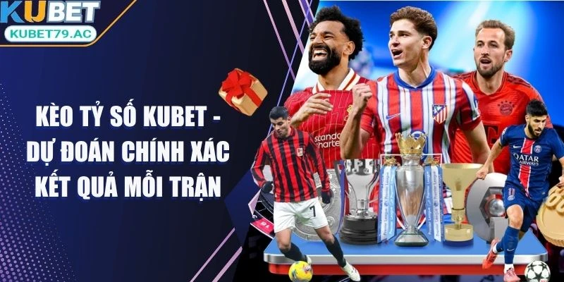 Kèo tỷ số chính xác