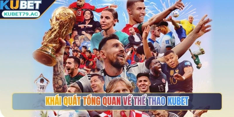 Khái quát tổng quan về thể thao Kubet