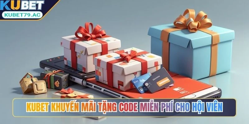Kubet khuyến mãi tặng code miễn phí cho hội viên