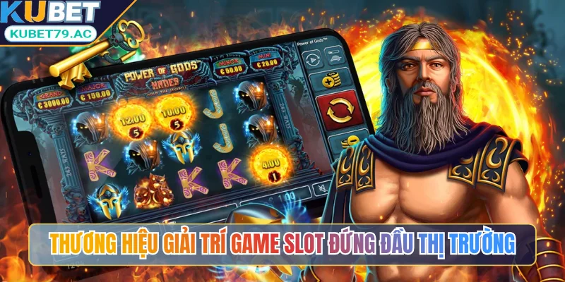 Những thương hiệu giải trí game slot đứng đầu thị trường