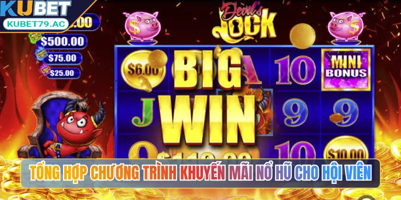 Tổng hợp chương trình khuyến mãi nổ hũ cho hội viên KUBET