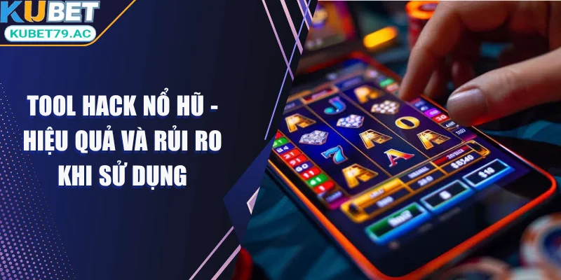 Tool hack nổ hũ Kubet