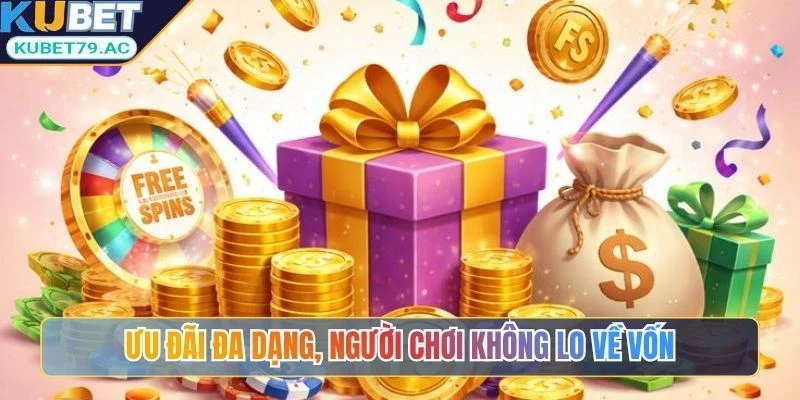 Ưu đãi đa dạng, người chơi không lo về vốn