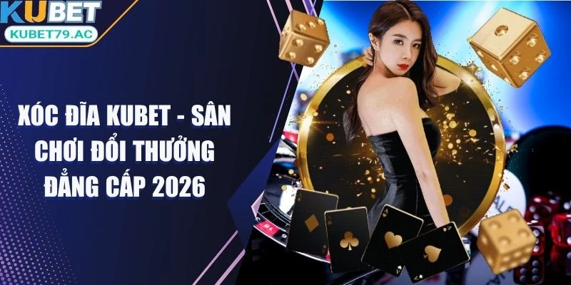 Xốc đĩa Kubet